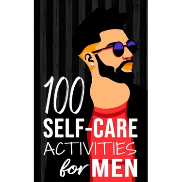 100 Self-Care Activities for Men
