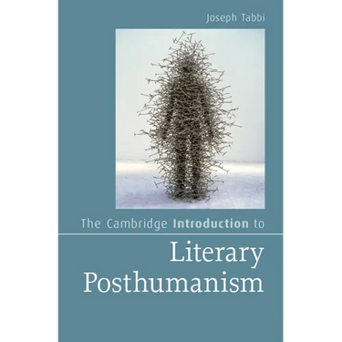 The Cambridge Introduction to Literary Posthumanism