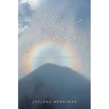 Glory Beyond Compare: A 90-Day Devotional