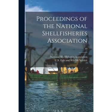 Proceedings of the National Shellfisheries Association; 49