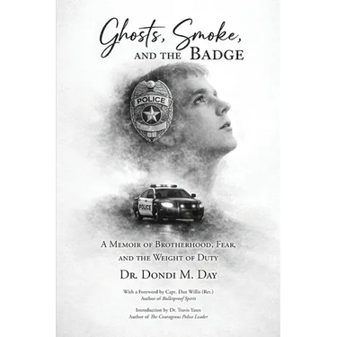 Ghosts, Smoke, and the Badge: A Memoir of Brotherhood, Fear, and the Weight of Duty