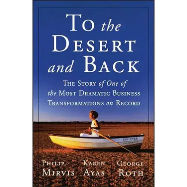 To the Desert and Back: The Story of One of the Most Dramatic Business Transformations on Record