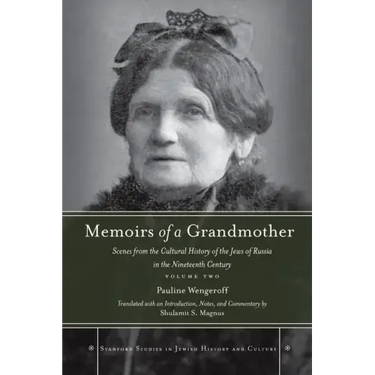 Memoirs of a Grandmother: Scenes from the Cultural History of the Jews of Russia in the Nineteenth Century, Volume Two