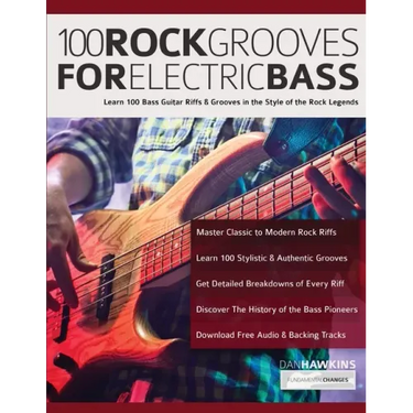 100 Rock Grooves for Electric Bass: Learn 100 Bass Guitar Riffs & Grooves in the Style of the Rock Legends