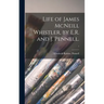 Life of James McNeill Whistler, by E.R. and J. Pennell.; 1