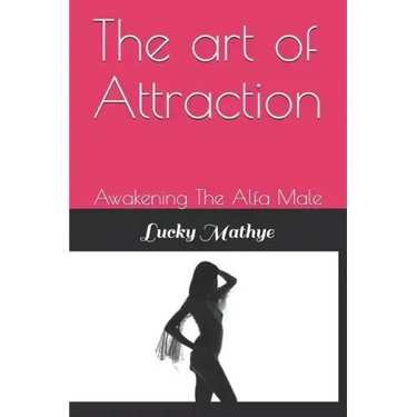 The Art of Attraction: Awakening the Alfa Male
