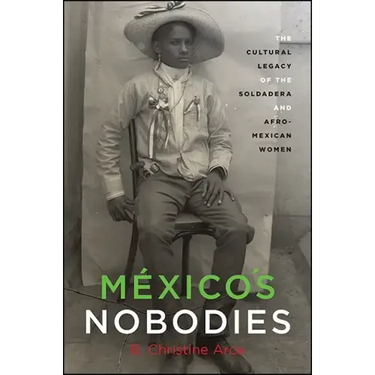 México's Nobodies: The Cultural Legacy of the Soldadera and Afro-Mexican Women