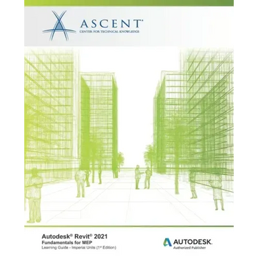 Autodesk Revit 2021: Fundamentals for MEP (Imperial Units): Autodesk Authorized Publisher