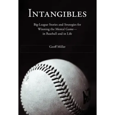 Intangibles: Big-League Stories and Strategies for Winning the Mental Game-In Baseball and in Life