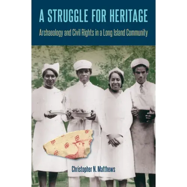 A Struggle for Heritage: Archaeology and Civil Rights in a Long Island Community