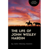 The Life of John Wesley Hardin