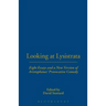 Looking at Lysistrata: Eight Essays and a New Version of Aristophanes' Provocative Comedy