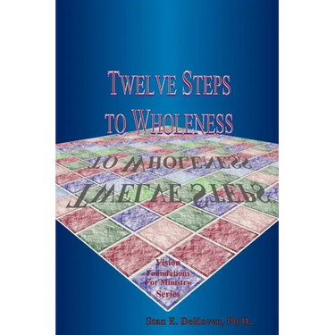 Twelve Steps to Wholeness