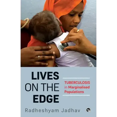 Lives on the Edge Tuberculosis in Marginalised Populations