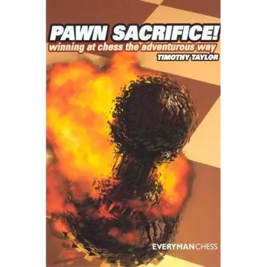 Pawn Sacrifice! winning at chess the adventurous way