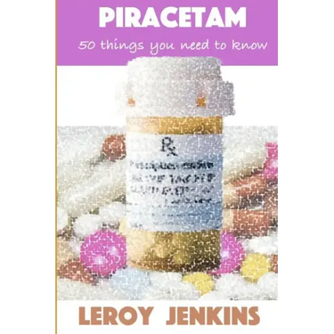 Piracetam: 50 things you need to know: Brain boosting nootropics