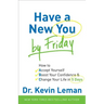 Have a New You by Friday: How to Accept Yourself, Boost Your Confidence & Change Your Life in 5 Days