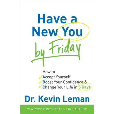 Have a New You by Friday: How to Accept Yourself, Boost Your Confidence & Change Your Life in 5 Days