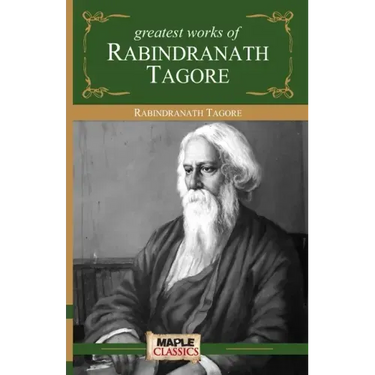 Rabindranath Tagore - Greatest Works