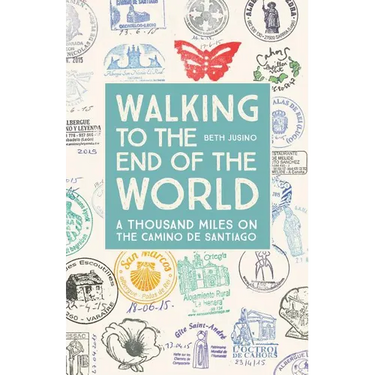 Walking to the End of the World: A Thousand Miles on the Camino de Santiago