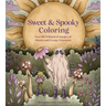 Sweet & Spooky Coloring: Over 60 Whimsical Images of Ghosts and Creepy Creatures