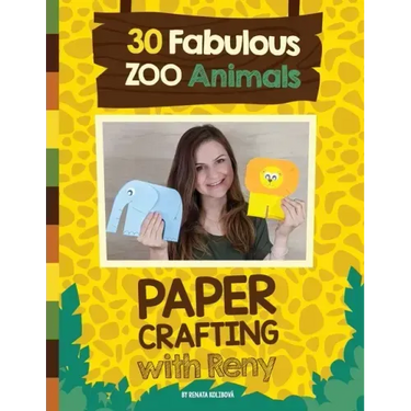 Paper Crafting with Reny: 30 Fabulous Zoo Animals