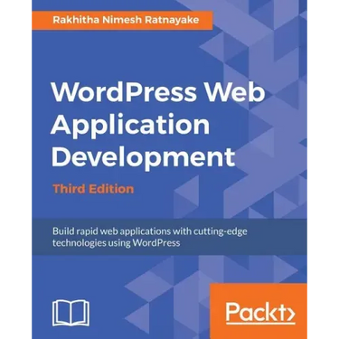 Wordpress Web Application Development - Third Edition: Building robust web apps easily and efficiently