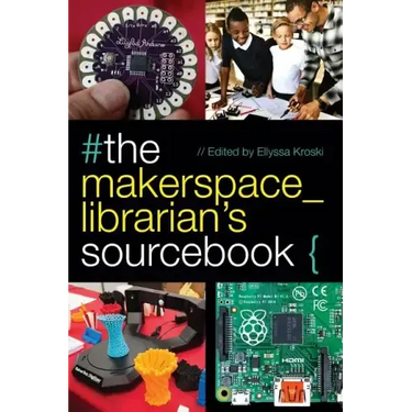 The Makerspace Librarian's Sourcebook