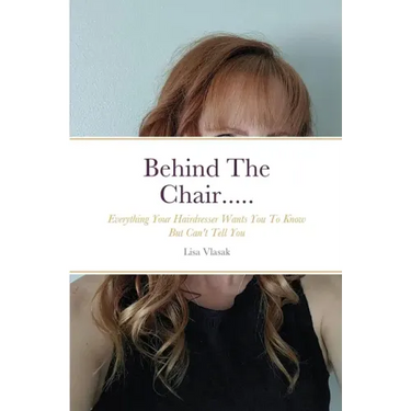 Behind The Chair.....: Everything Your Hairdresser Wants You To Know But Can't Tell You