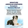 Miniature American Shepherd Complete Owners Manual. Miniature American Shepherd book for care, costs, feeding, grooming, health and training.