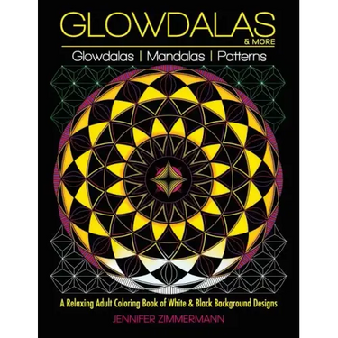 Glowdalas & More: An Adult Coloring Book of White and Black Background Mandalas and Pattern Designs for Relaxation and Stress Relief (Wh