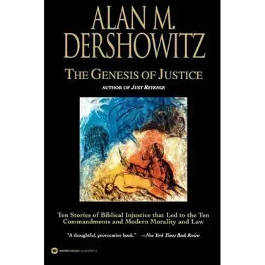 The Genesis of Justice: Ten Stories of Biblical Injustice That Led to the Ten Commandments and Modern Morality and Law