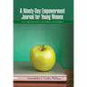 A Ninety-Day Empowerment Journal for Young Women: Learn to Affirm Daily Self-Love, Self-Confidence, and Self-Brilliance