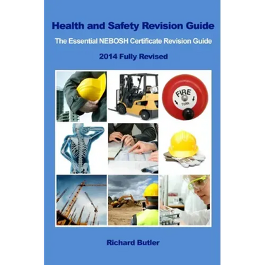 Health and Safety Revision Guide - The Essential NEBOSH Certificate Revision Guide