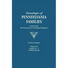 Genealogies of Pennsylvania Families. a Consolidation of Articles from the Pennsylvania Genealogical Magazine. in Three Volumes. Volume III: Families
