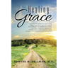Healing Grace: A Devotional of Christian Encouragement and a Biblical Study About Grace and Healing for Those Facing Physical Hardshi