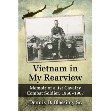 Vietnam in My Rearview: Memoir of a 1st Cavalry Combat Soldier, 1966-1967