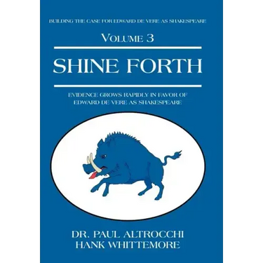 Shine Forth: Evidence Grows Rapidly In Favor of Edward de Vere as Shakespeare
