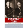 Revolutionary Cousins: The Lives and Legacies of Samuel and John Adams