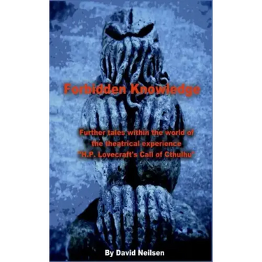Forbidden Knowledge: Further Tales Within the World of the Theatrical Experience H.P. Lovecraft's Call of Cthulhu