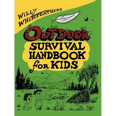 Willy Whitefeather's Outdoor Survival Handbook for Kids