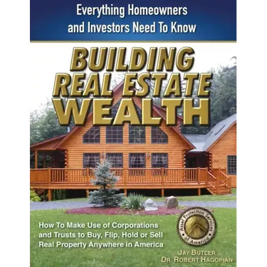 Building Real Estate Wealth: Everything Homeowners and Investors Need to Know