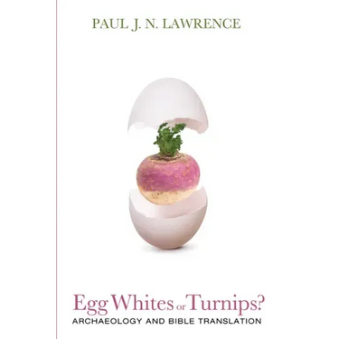 Egg Whites or Turnips?: Archaeology and Bible Translation