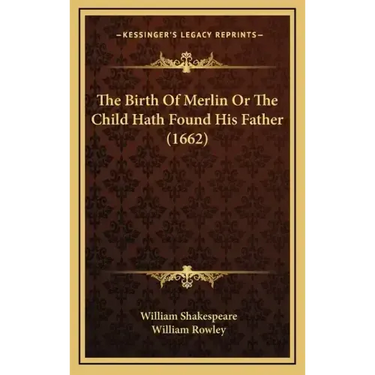 The Birth of Merlin or the Child Hath Found His Father (1662)