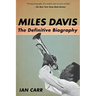 Miles Davis: The Definitive Biography