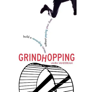 Grindhopping: Build a Rewarding Career Without Paying Your Dues