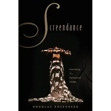 Screendance: Inscribing the Ephemeral Image