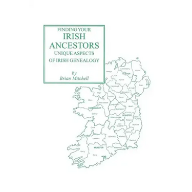 Finding Your Irish Ancestors: Unique Aspects of Irish Genealogy