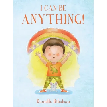 I Can Be ANYTHING!