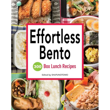 Effortless Bento: 300 Box Lunch Recipes